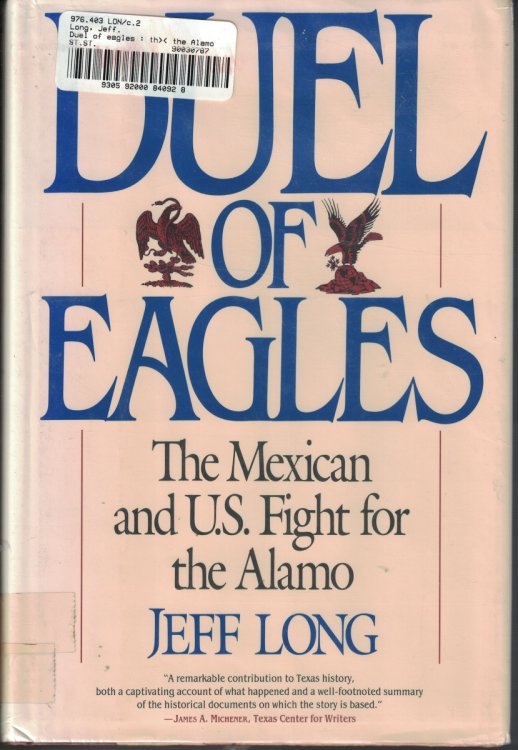 Duel Of Eagles; The Mexican and U. S. Fight for the Alamo