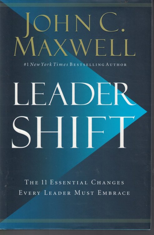 Leader Shift; The 11 Essential Changes Every Leader Must Embrace