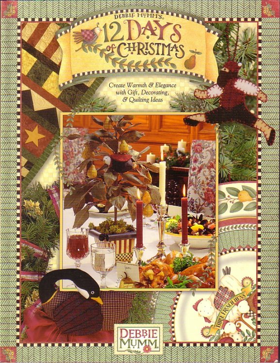 12 Days Of Christmas; Create Warmth and Elegance with Gift, Decorating and Quilting Ideas
