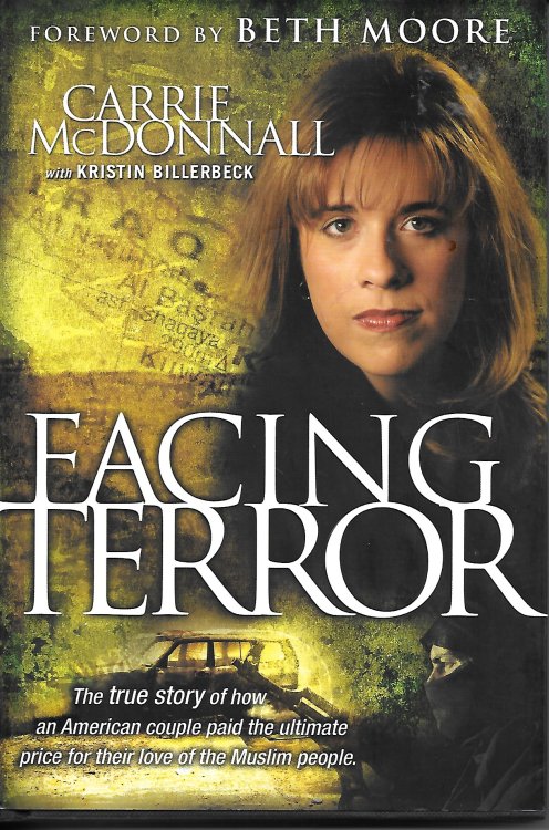 Facing Terror; The True Storey of How an American Couple Paid the Ultimate Price for Their Love of the Muslim People