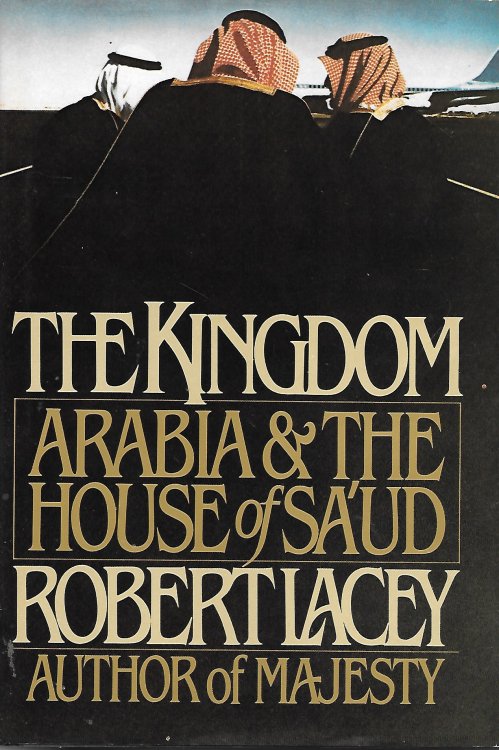 The Kingdom; Arabia & the House of Saud