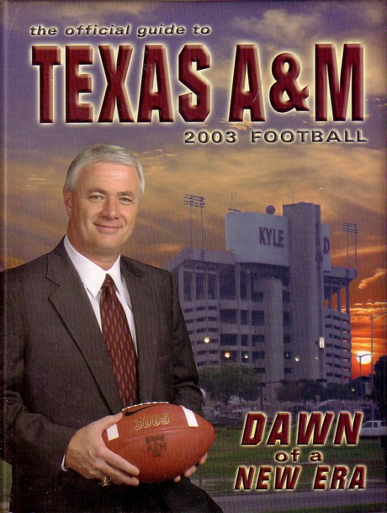 The Official Guide To Texas A & M 2003 Football; Dawn of a New Era