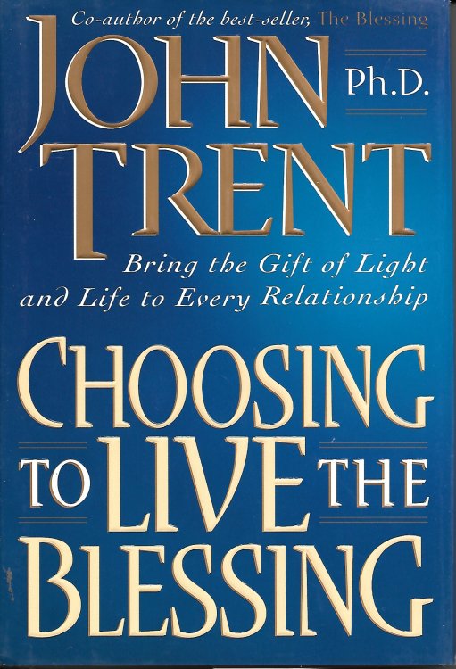 Choosing To Live The Blessing; Bring the Gift of Light and Life to Every Relationship