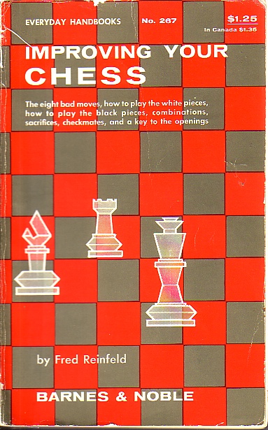 Improving Your Chess; Excerpted from the Second, Third, Fourth and Fifth Books of Chess