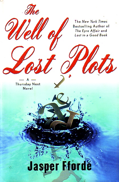 The Well Of Lost Plots; A Thursday Next Novel