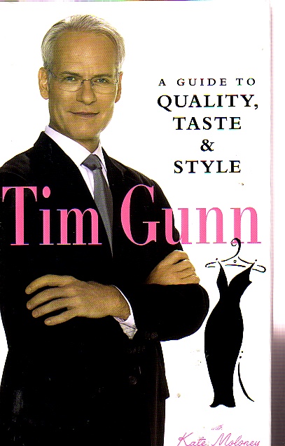 Tim Gunn; A Guide to Quality, Taste and Style