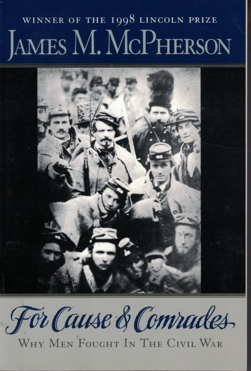 For Cause And Comrades; Why Men Fought in the Civil War