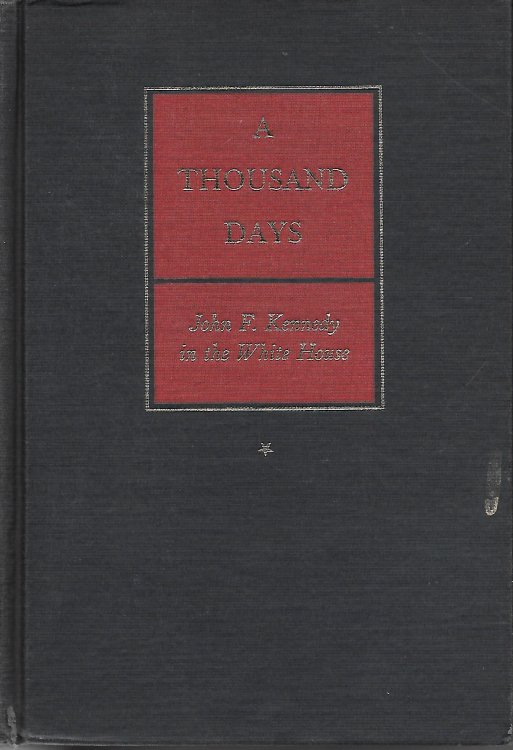A Thousand Days; John F. Kennedy in the White House
