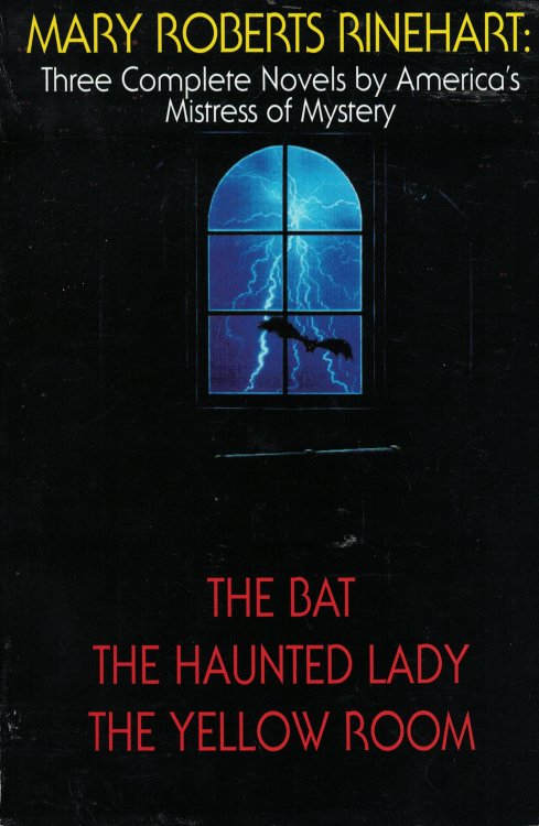The Bat / The Haunted Lady / The Yellow Room; Three Complete Novels