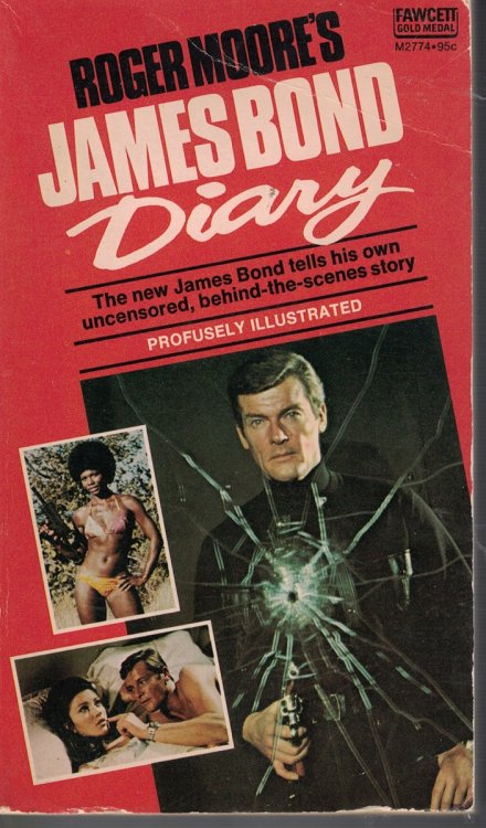 Roger Moore's James Bond Diary; - New James Bond Tells His Own Uncensored, Behind the Scenes Story