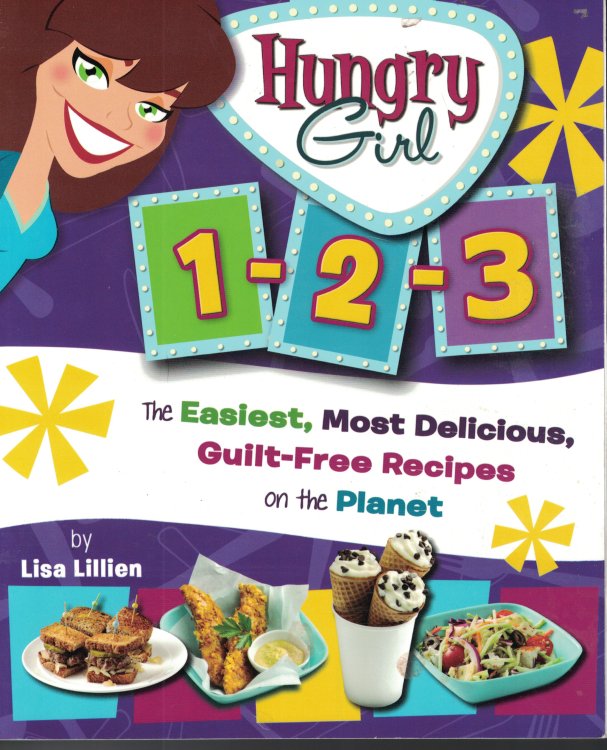 Hungry Girl 1-2-3; Easiest, Most Delicious Guilt Free Recipes on the Planet