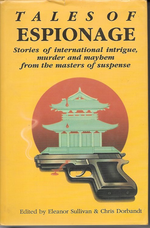 Tales Of Espionage; Stories of International Intrigue, Murder and Mayhem from the Masters of Suspense