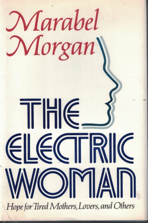 The Electric Woman; Hope for Tired Mothers, Lovers and Others
