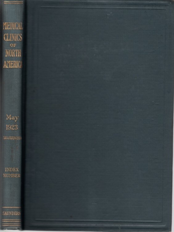 The Medical Clinics Of North America, May 1923, San Francisco; Volume 6, Number 6
