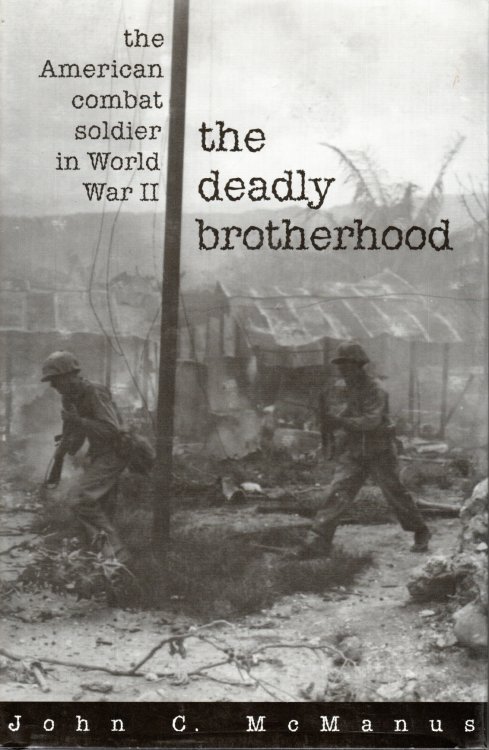 The Deadly Brotherhood; The American Combat Soldier in World War II
