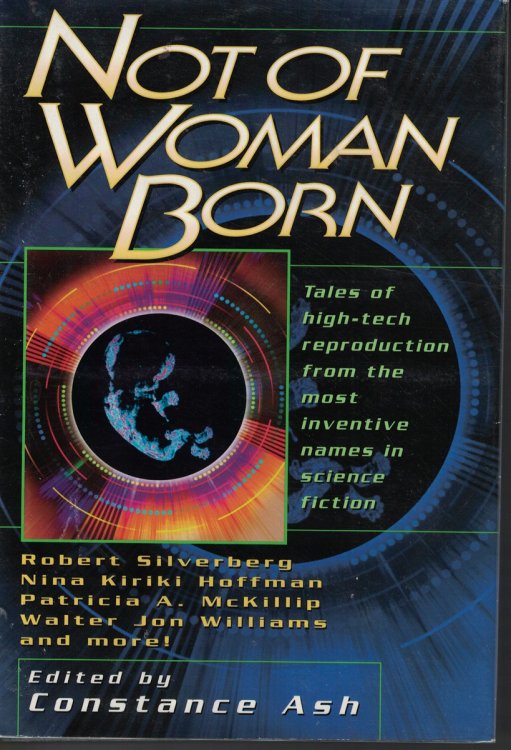 Not Of Woman Born; Tales of High Tech Reproduction