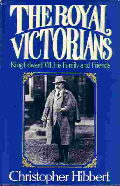 Royal Victorians, The; King Edward V I I, His Family and Friends