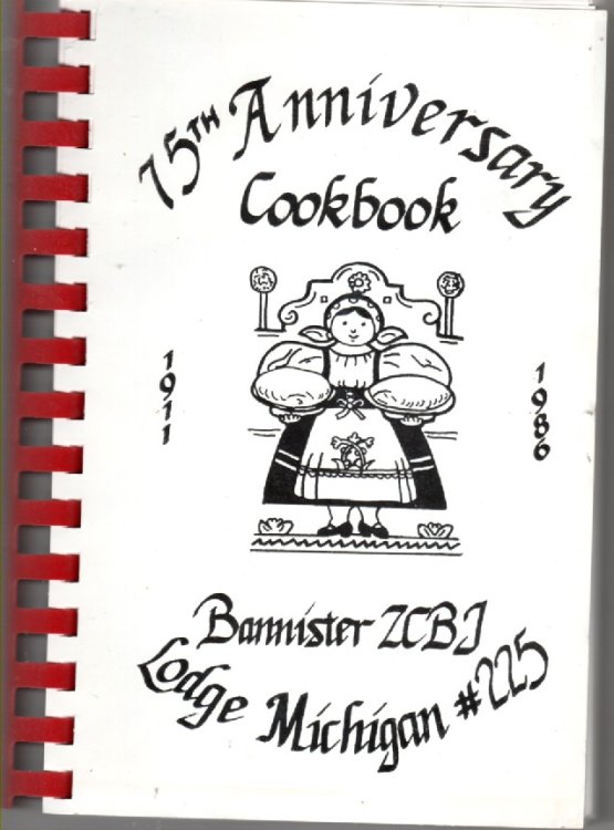 Image for Bannister ZCBJ Lodge Michigan #225; 75th Anniversary Cookbook Bannister ZCBJ Lodge Michigan #225; 75th Anniversary Cookbook
