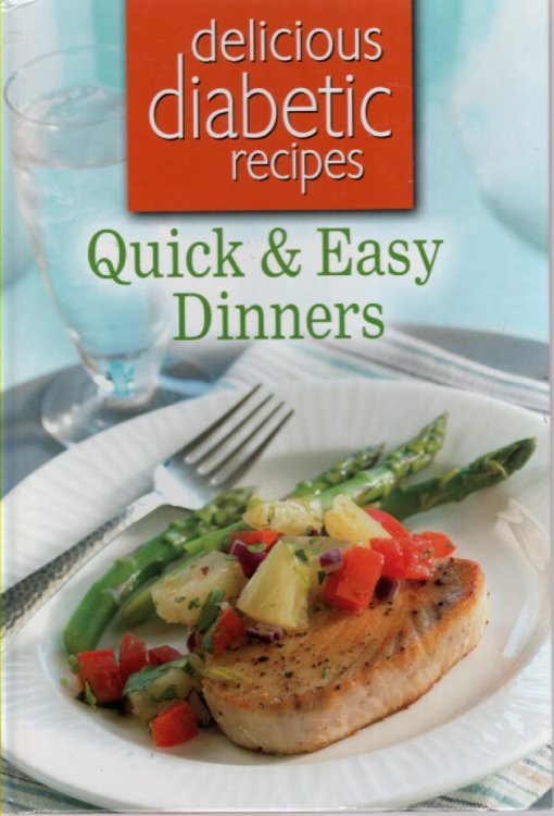 Delicious Diabetic Recipes; Quick & Easy Dinners