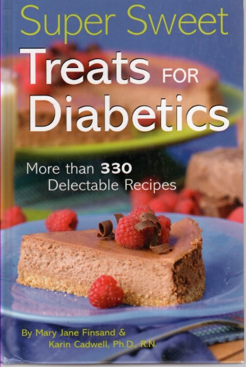 Super Sweet Treats for Diabetics; More Than 330 Delectable Recipes