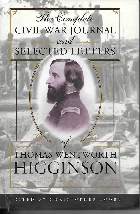 The Complete CILVIL War Journal And Selected Letters Of Thomas Wentworth Higginson