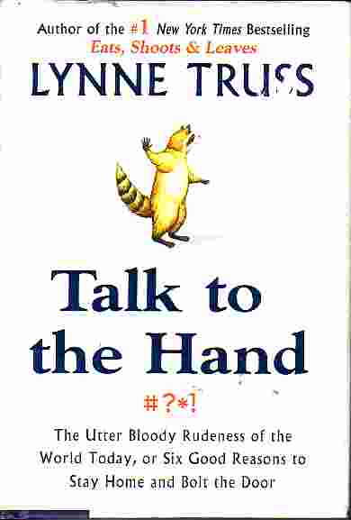 Talk To The Hand; Utter Bloody Rudeness of the World Today