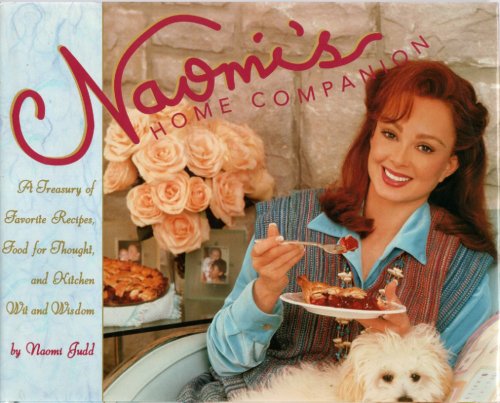 Naomi's Home Companion; A Treasury of Favorite Recipes, Food for Thought and Country Wit and Wisdom