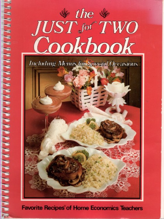 The Just-For-Two Cookbook; Including Menus for Special Occasions : Favorite Recipes of Home Economics Teachers