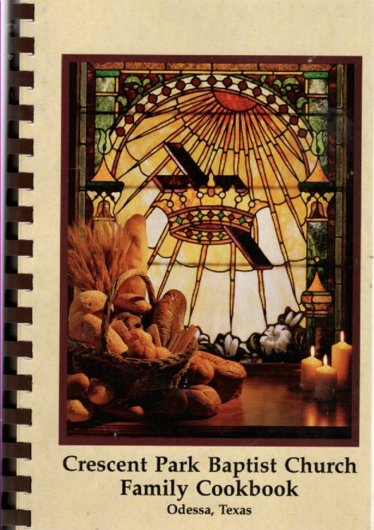 Crescent Park Baptist Church Family Cookbook; Odessa, Texas