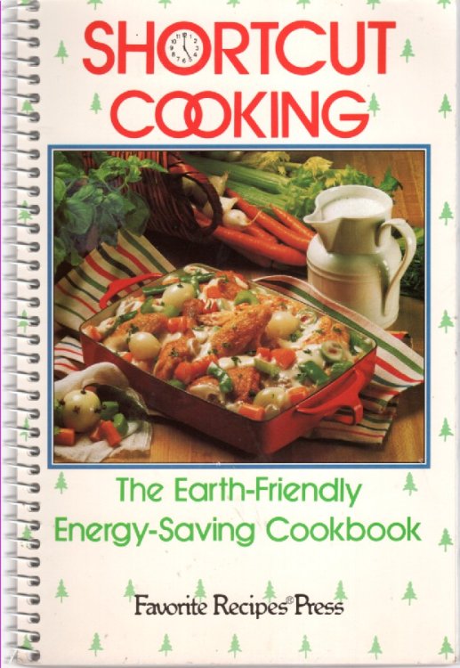 Shortcut Cooking; The Earth Friendly Energy Saving Cookbook