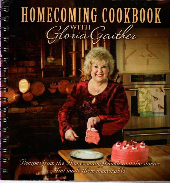 Homecoming Cookbook with Gloria Gaither; Recipes from the Homecoming Friends and the Stories That Made Them Memorable