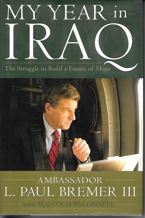 My Year In Iraq; The Struggle to Build a Future of Hope