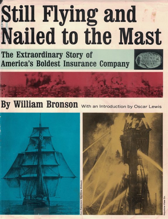 Still Flying and Nailed to the Mast; Extraordinary Story of America's Boldest Isurance Company