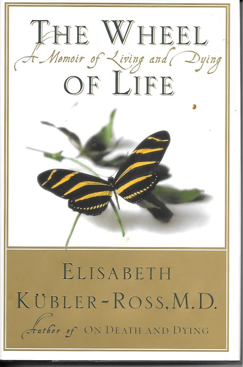 The Wheel Of Life; A Memoir of Living and Dying