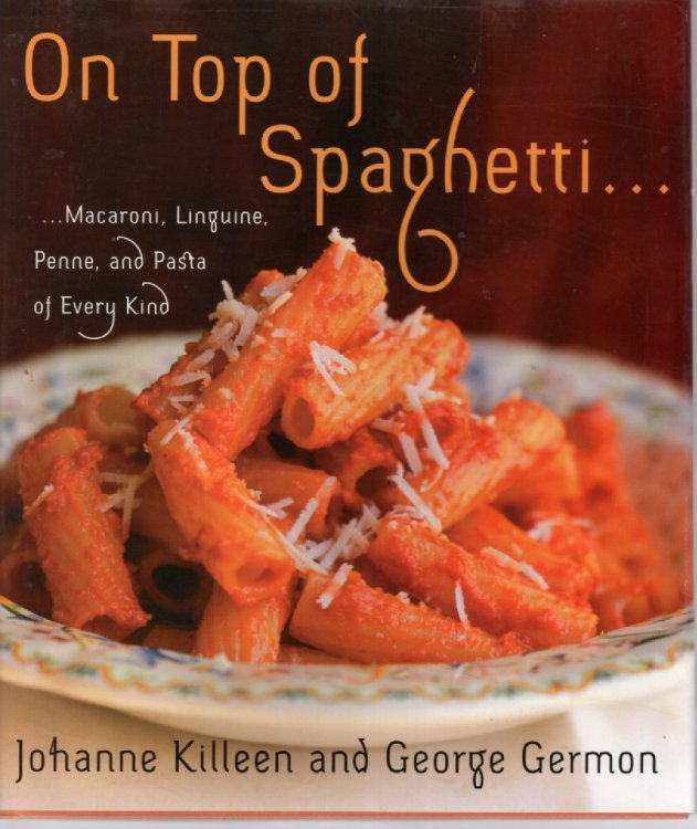 On Top of Spaghetti; MacAroni, Linguine, Penne, and Pasta of Every Kind