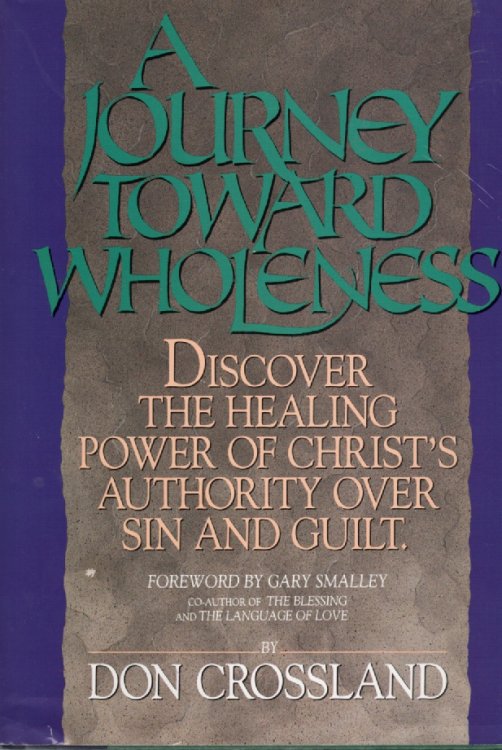 A Journey Toward Wholeness; Discover the Healing Power of Christ's Authority over Sin and Guilt.
