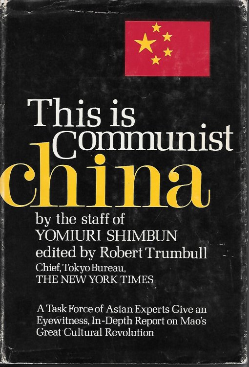 This Is Communist China; A Task Firce of Asian Experts Give an Eyewitness, in Depth Report on Mao's Great Cultural Revolution