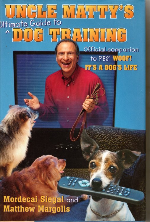 Uncle Matty's Ultimate Guide to Dog Training; The Woof Papers