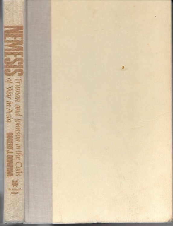 Nemesis; Truman and Johnson in the Coils of War in Asia
