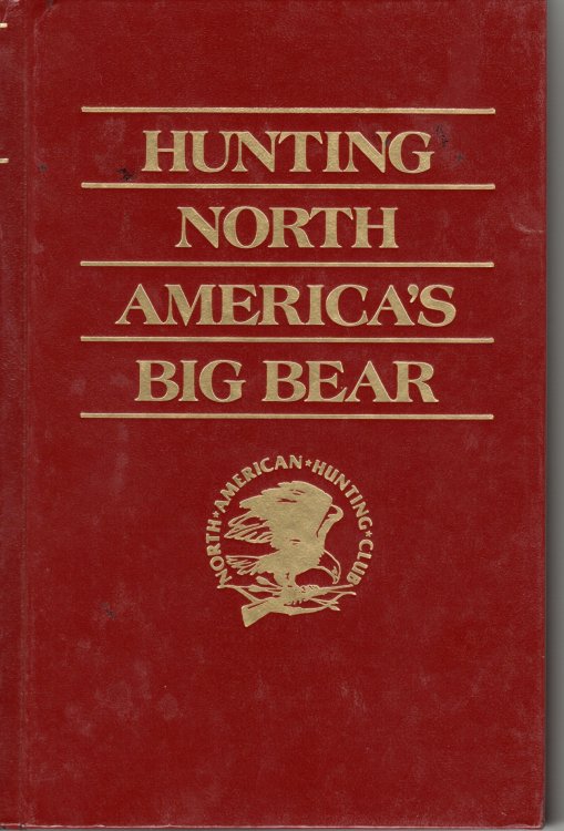 Hunting North America's Big Bear; Grizzly, Brown, and Polar Bear Hunting Techniques and Adventures