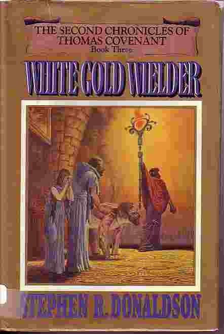 White Gold Wielder; Second Chronicles of Thomas Covenant Book 3