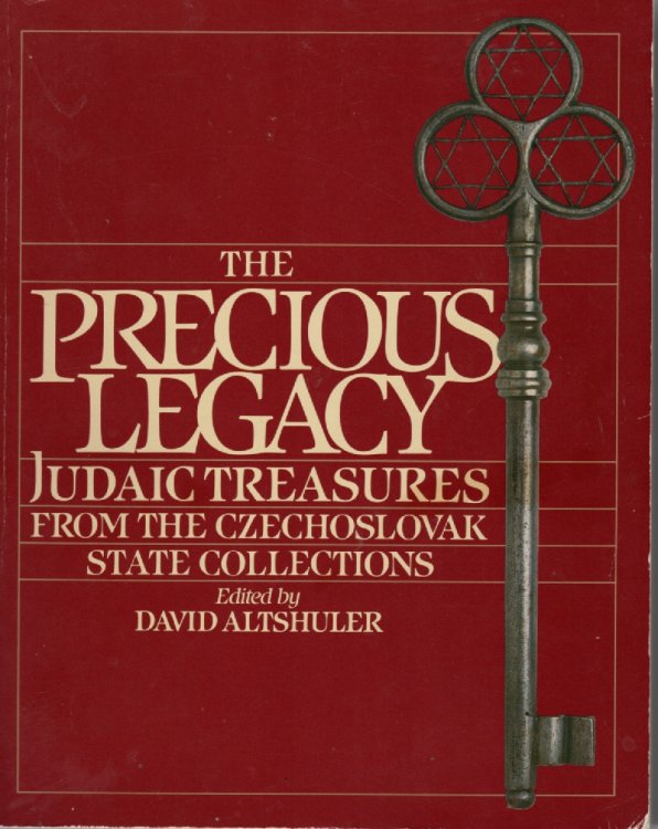 The Precious Legacy; Judaic Treasures from the Czechoslovak State Collection