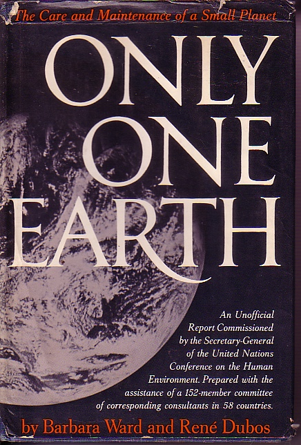 Only One Earth; The Care and Maintenance of a Small Planet