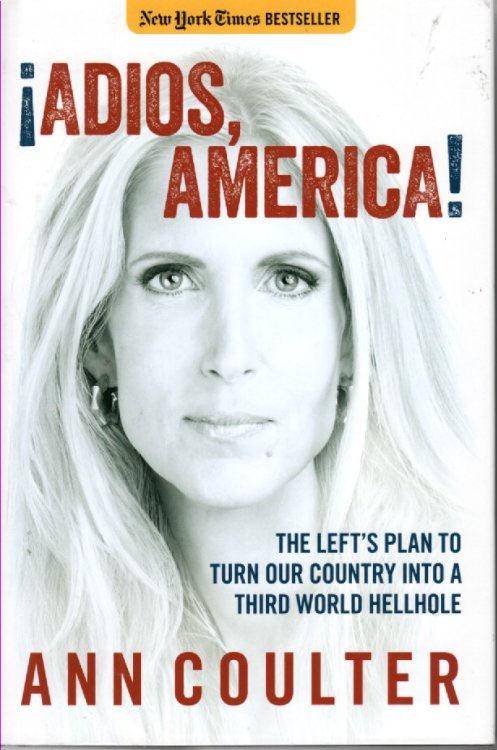 Adios, America; The Left's Plan to Turn Our Country Into a Third World Hellhole