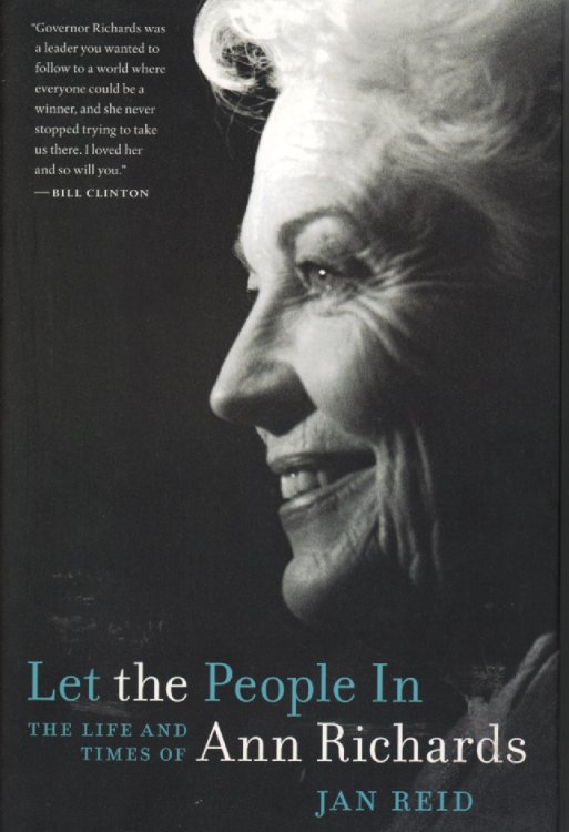 Let the People In; The Life and Times of Ann Richards