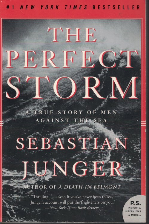 Perfect Storm; True Story of Men Against the Sea