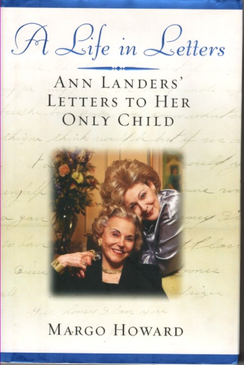 A Life in Letters; Ann Landers' Letters to Her Only Child