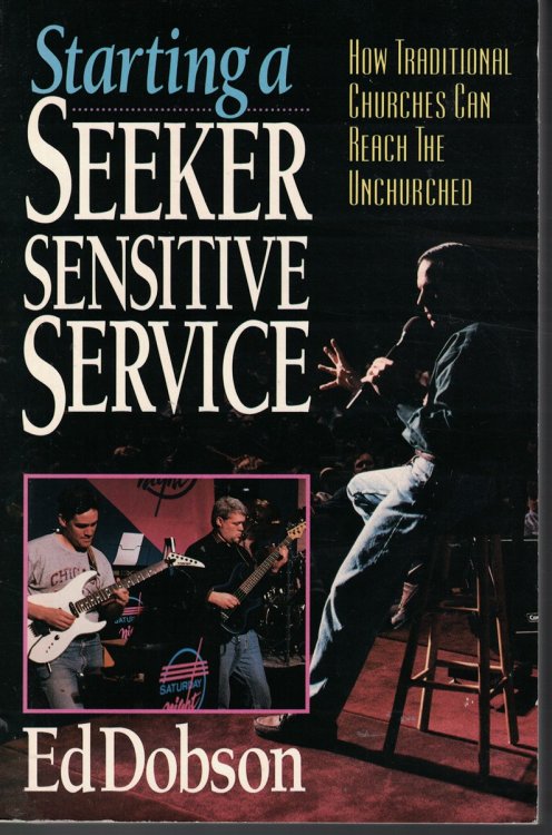Starting A Seeker Sensitive Service; How Traditional Churches Can Reach the Unchurched