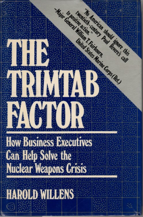 The Trimtab Factor; How Business Executives Can Help Solve the Nuclear Weapons Crisis