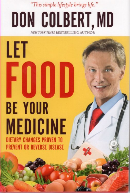 Let Food Be Your Medicine; Dietary Changes Proven to Prevent and Reverse Disease